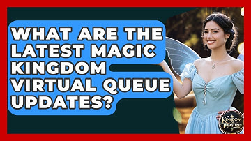 What Are The Latest Magic Kingdom Virtual Queue Updates? - Kingdom Of Treasures