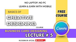 Business Card Designing | Lecture # 5 | Canva | Creative designing Free Course in Urdu/Hindi