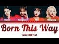 TWICE (트와이스) NaJeongMiChaeng - Born This Way (Lady Gaga Cover) (Color Coded Lyrics) [HAN/ROM/ENG]