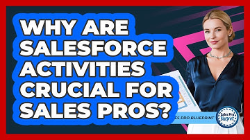Why Are Salesforce Activities Crucial For Sales Pros? - Sales Pro Blueprint