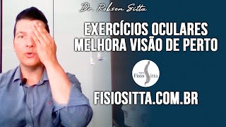 EXERCÍCIOS OCULARES ENXERGUE MELHOR DE PERTO REABILITAÇÃO VISUAL OLHOS Fisioterapia Dr. Robson Sitta