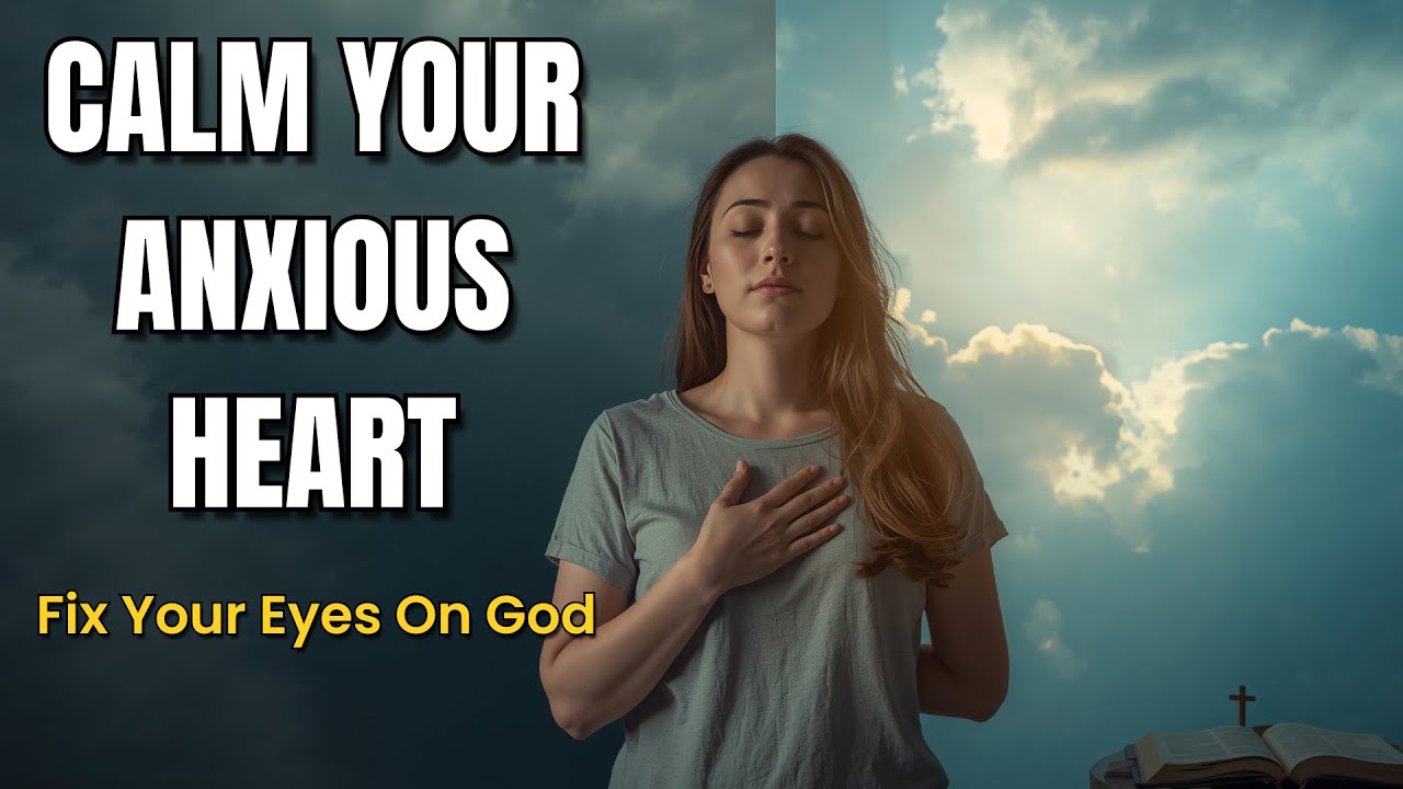 Lord, Calm My Anxious Heart And Fix My Eyes On You | A Blessed Morning ...
