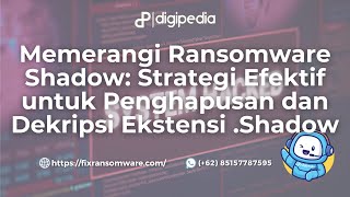 Memerangi Ransomware Shadow: Strategi Efektif untuk Penghapusan dan Dekripsi Ekstensi .Shadow