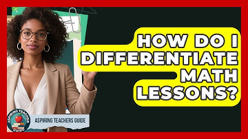 How Do I Differentiate Math Lessons? - Aspiring Teacher Guide