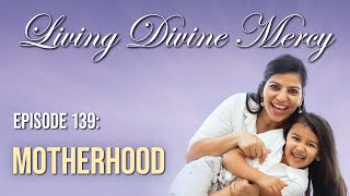 Motherhood - Living Divine Mercy (EWTN) Ep. 139 with Fr. Chris Alar, MIC