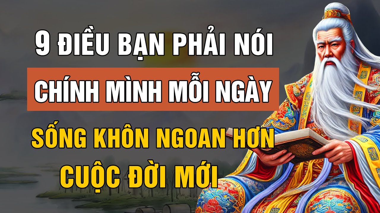 Outline Video 9 Điều Bạn Nên Nói Với Chính Mình Mỗi Ngày Để Sống Khôn Ngoan Hơn | Lời Dạy Cổ Nhân