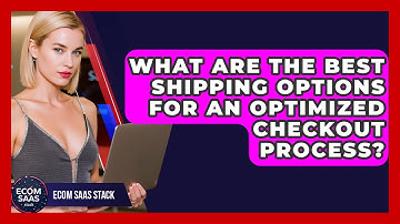 What Are The Best Shipping Options For An Optimized Checkout Process? - Ecom SaaS Stack