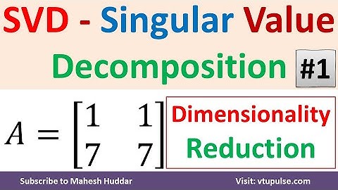 SVD Singular Value Decomposition in Dimensionality Reduction in Machine Learning by Mahesh Huddar