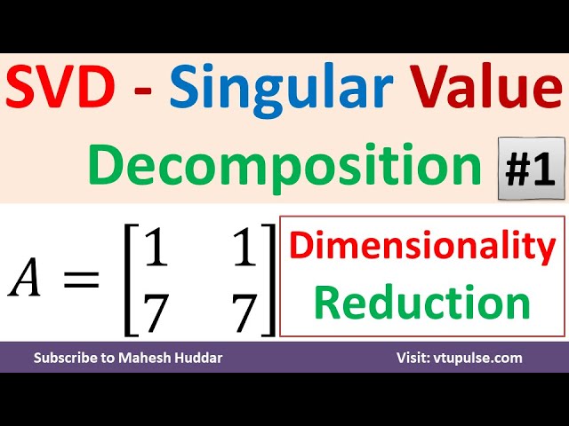 SVD Singular Value Decomposition in Dimensionality Reduction in Machine Learning by Mahesh Huddar