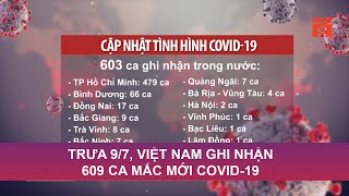Trưa 97, Việt Nam Ghi Nhận 609 Ca Mắc Mới Covid-19 Vtc9