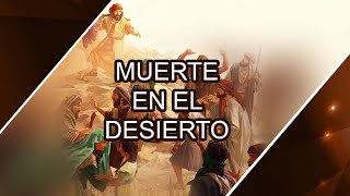 MUERTE EN EL DESIERTO - PARASHA SHELAJ LEJA