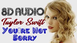 Taylor Swift - You're Not Sorry (8D Audio) | Fearless 2008 album  | 8D Songs