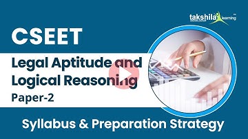 CSEET Paper-2 Legal Aptitude and Logical Reasoning - Syllabus & Preparation Strategy |Online Classes