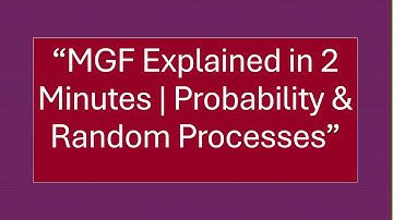 “Moment Generating Function (MGF) Explained | Definition| Probability”