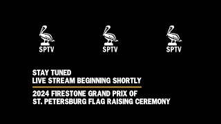 2024 Firestone Grand Prix of St. Petersburg Flag Raising Ceremony | St. Pete, FL by St. Petersburg, FL 51 views 1 month ago 14 minutes, 10 seconds