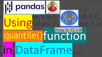 INFORMATICS PRACTICES FOR XII – 23 👌 (Pandas II – quantile() function with Data Frames)