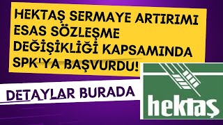 HEKTAŞ SERMAYE ARTIRIMI Esas Sözleşme Değişikliği Kapsamında SPK'ya Başvurdu! #hekts