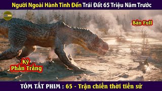 [Review Phim] Trận Chiến Thời Tiền Sử | Người Ngoài Hành Tinh Đến Trái Đất 65 Triệu Năm Trước