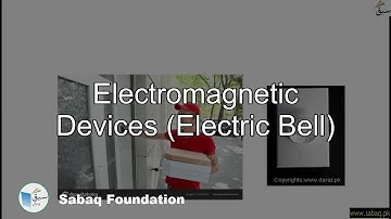 Electromagnetic Devices (Electric Bell), General Science Lecture | Sabaq.pk