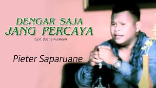 DENGAR SAJA JANG PERCAYA - Pieter Saparuane || Lagu Ambon