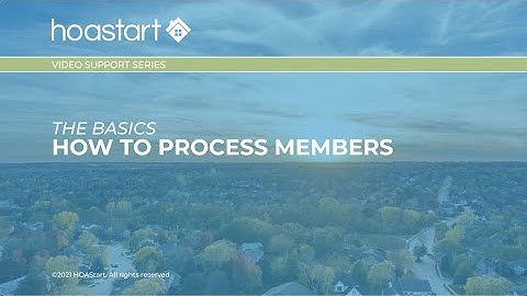 HOA Start - Video Support Series - Process Members