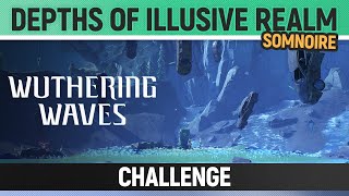 Wuthering Waves - Depths of Illusive Realm - Challenge - Somnoire: illuisve Realms
