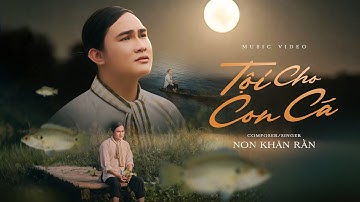 [OFFICIAL MV] Tội Cho Con Cá - Non Khăn Rằn | Góc Sáng Tác | Thương đời con cá, xa bầy lẻ bạn...