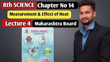 8th Science | Chapter 14|  Measurement & Effect of Heat |  Lecture 4 |  maharashtra board |