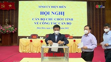 ĐIỆN BIÊN - Hội nghị cán bộ chủ chốt tỉnh về công tác cán bộ | ĐTV