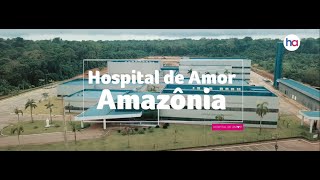 Hospital de Amor Amazônia - Institucional 2022