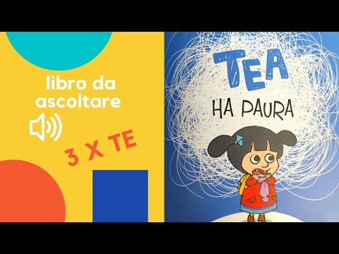 Tea ha paura, una storia letta ad alta voce per bambini tratta dal libro Tea,il  libro delle emozioni 