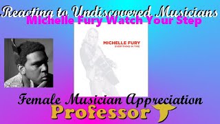 Video thumbnail of "Listening to Undiscovered Music -Michelle Fury - Watch Your Step"