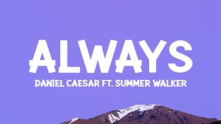 @DanielCaesar  - Always (Lyrics) ft. Summer Walker