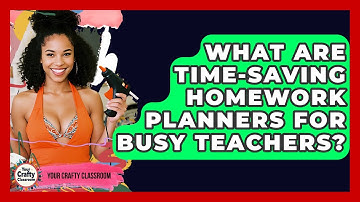 What Are Time-saving Homework Planners For Busy Teachers? - Your Crafty Classroom