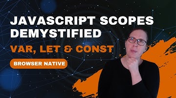 JavaScript Variable Scopes Demystified -  var, let, and const