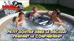 PETIT GOUTER DANS LE JACUZZI PENDANT LE CONFINEMENT !