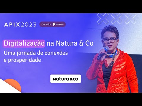 Digitalização na Natura &Co: uma jornada de conexões e prosperidade | Renata Marques | APIX 2023