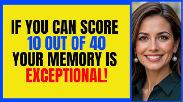 IF YOU CAN SCORE 10 OUT OF 40 YOUR MEMORY IS EXCEPTIONAL! 🧠💡