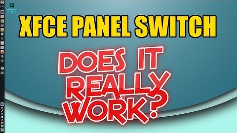 XFCE Panel Switch - Does it Really Work?