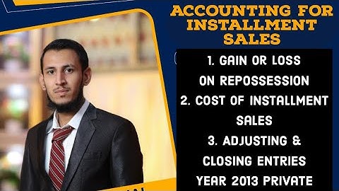 Installment Sales Accounting | Gain Or Loss On Repossession | General Journal & Adjusting Entries