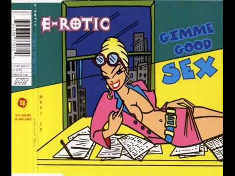 Watch E Rotic - Gimme Good Sex Radio Edit on YouTube Watch E Rotic - Gimme Good Sex Radio Edit on YouTube