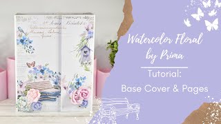 Tutorial #1: 🌸 Watercolor Floral 🌸 Prima Marketing Not So Mini Album - Base Pages and Cover