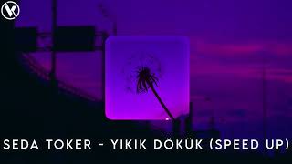 Seda Toker - Yıkık Dökük (Speed Up) Resimi