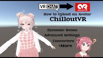 How to upload avatars to ChilloutVR (Dynamic Bones, SDK3 to CCK, Advanced Settings, Face Exp & More)