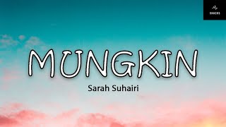 Mungkin | SARAH SUHAIRI (lirik)