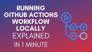 How To Run GitHub Actions Workflow Locally (2025)