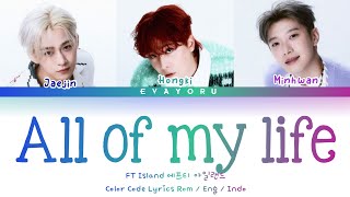 FT Island (에프티 아일랜드) All Of My Life Color Code Lyrics Rom / Eng / Indo Trans