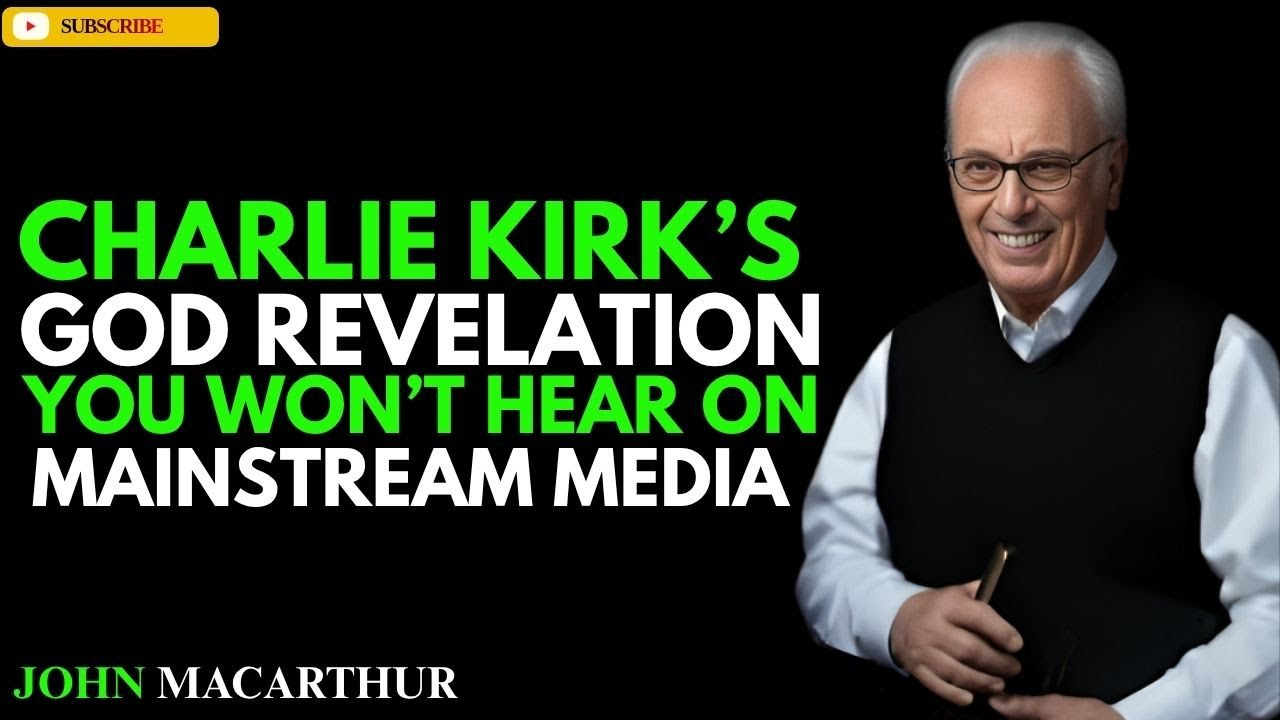 Charlie Kirk's God Revelation You Won't Hear On Mainstream Media - John MacArthur