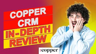 Copper CRM Review - Everything You Need To Know Before You Buy (Is It Good For Your Needs?)