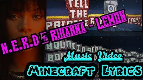 Minecraft Lyrics: N.E.R.D & Rihanna - Lemon (Music Video)